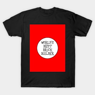 WORLD'S BEST BRICK BUILDER T-Shirt